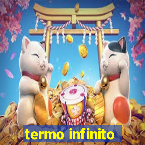 termo infinito